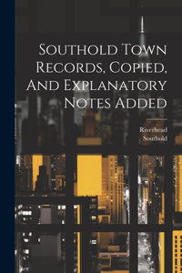 Southold Town Records, Copied, And Explanatory Notes Added