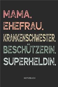 Mama. Ehefrau. Krankenschwester. Beschützerin. Superheldin. - Notizbuch