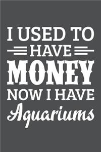 I Used To Have Money Now I Have Aquariums