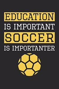 Soccer Notebook - Education is Important Soccer Is Importanter - Soccer Training Journal - Gift for Soccer Player