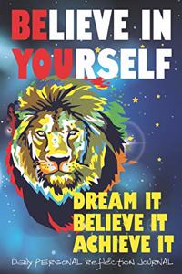 Believe in Yourself - Dream It - Believe It - Achieve It - Be You