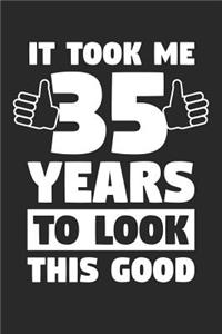 Blank Lined Journal, Diary, Planner, Notebook for 35 Year Old - It Took Me 35 Years To Look This Good - 35th Birthday Gift