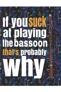 If You Suck at Playing the Bassoon, That's Probably Why