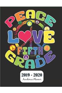 Peace Love Fifth Grade 2019 - 2020 Academic Planner: Monthly & Weekly Planner Schedule Agenda with Notes and To Do Lists - Password Tracker and Monthly Snapshot - 8.5 x 11