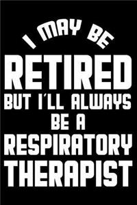 I May Be Retired But I'll Always Be A Respiratory Therapist
