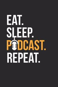Podcasting Notebook - Podcast Diary - Eat Sleep Podcast Repeat - Gift for Podcasters - Podcasting Journal