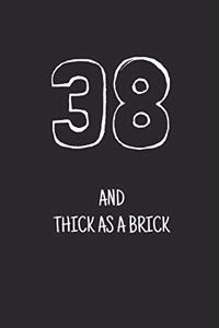 38 and thick as a brick