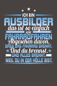 Ich Bin Ausbilder Das Ist So Einfach Wie Fahrradfahren. Abgesehen Davon, Dass Das Fahrrad brennt. Und Du Brennst. Und Alles Brennt. Weil Du In Der Hölle Bist.