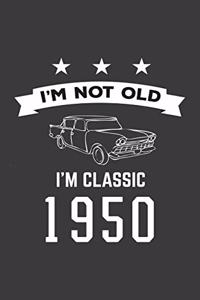 I'm Not Old I'm Classic 1950