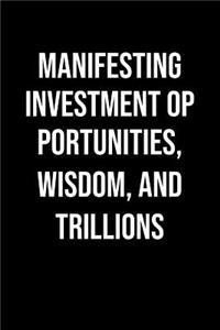 Manifesting Investment Opportunities Wisdom And Trillions