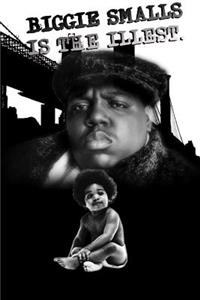 Biggie Smalls is the Illest
