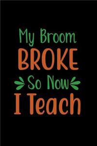 My Broom Broke So Now I Teach