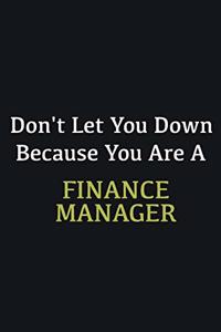 Don't let you down because you are a Finance Manager
