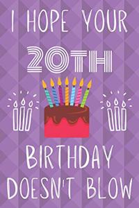 I Hope Your 20th Birthday Doesn't Blow