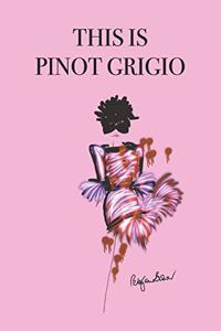 This Is Pinot Grigio