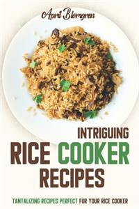 Intriguing Rice Cooker Recipes
