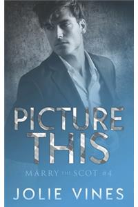 Picture This (Marry the Scot, #4)