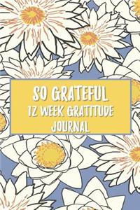 So Grateful 12 Week Gratitude Journal