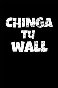 Chinga Tu Wall