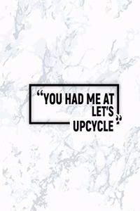 You Had Me at Let's Upcycle