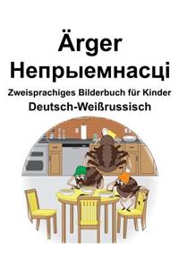 Deutsch-Weißrussisch Ärger/Непрыемнасці Zweisprachiges Bilderbuch für Kinder