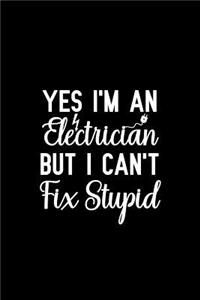 Yes I'm an Electrician But I Can't Fix Stupid