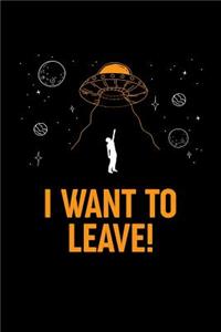 I Want To Leave!