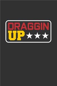 Draggin Up
