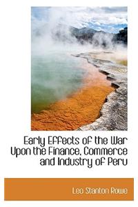 Early Effects of the War Upon the Finance, Commerce and Industry of Peru
