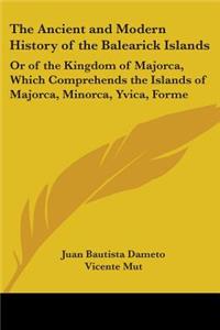 Ancient and Modern History of the Balearick Islands