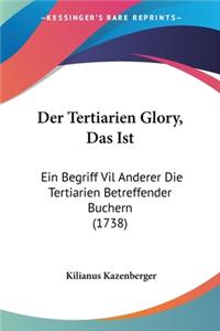 Tertiarien Glory, Das Ist