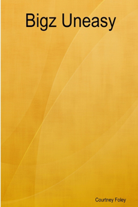 Bigz Uneasy