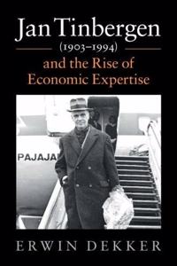 Jan Tinbergen (1903-1994) and the Rise of Economic Expertise