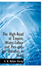 The High-Road of Empire, Water-Colour and Pen-And-Ink Sketches in India