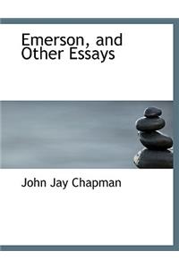 Emerson, and Other Essays