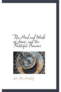 The Mind and Words of Jesus; And the Faithful Promiser