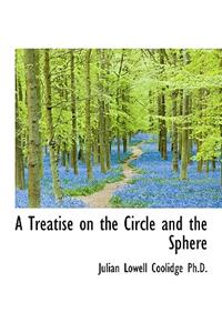 A Treatise on the Circle and the Sphere