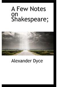 A Few Notes on Shakespeare;