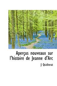 Aper Us Nouveaux Sur L'Histoire de Jeanne D'Arc