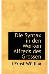 Die Syntax in Den Werken Alfreds Des Grossen