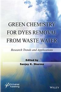 Green Chemistry for Dyes Removal from Waste Water