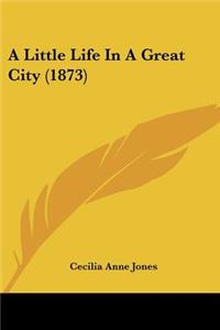 A Little Life In A Great City (1873)