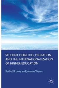 Student Mobilities, Migration and the Internationalization of Higher Education