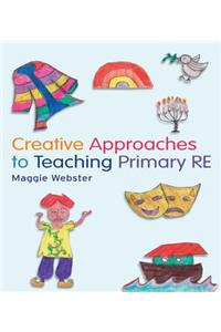 Creative Approaches to Teaching Primary RE