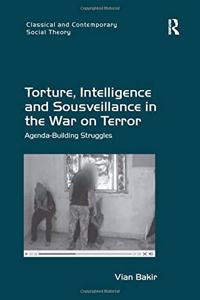 Torture, Intelligence and Sousveillance in the War on Terror