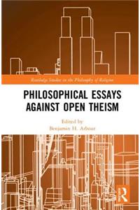Philosophical Essays Against Open Theism