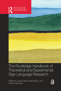 Routledge Handbook of Theoretical and Experimental Sign Language Research