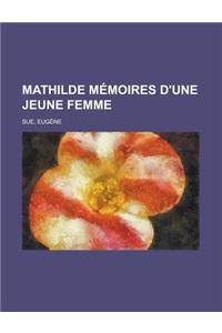 Mathilde Memoires D'Une Jeune Femme