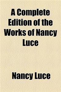 A Complete Edition of the Works of Nancy Luce