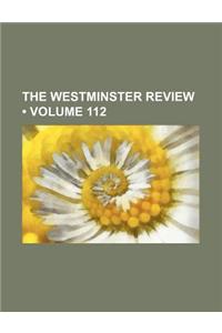 The Westminster Review (Volume 112)